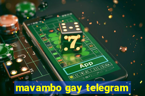 mavambo gay telegram